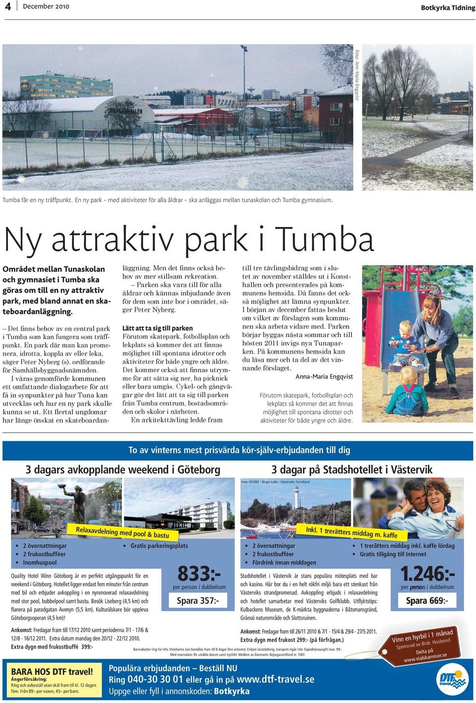 Det finns behov av en central park i Tumba som kan fungera som träffpunkt. En park där man kan promenera, idrotta, koppla av eller leka, säger Peter Nyberg (s), ordförande för Samhällsbyggnadsnämnden.