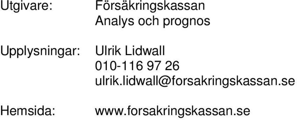 Ulrik Lidwall 010-116 97 26 ulrik.
