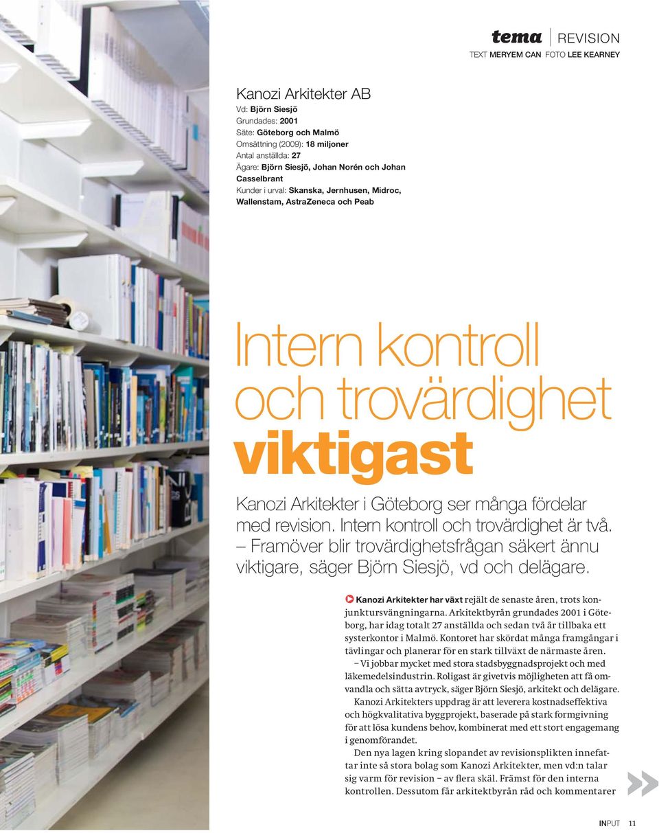 AstraZeneca och Peab Intern kontroll och trovärdighet viktigast Kanozi Arkitekter i Göteborg ser många fördelar med revision.