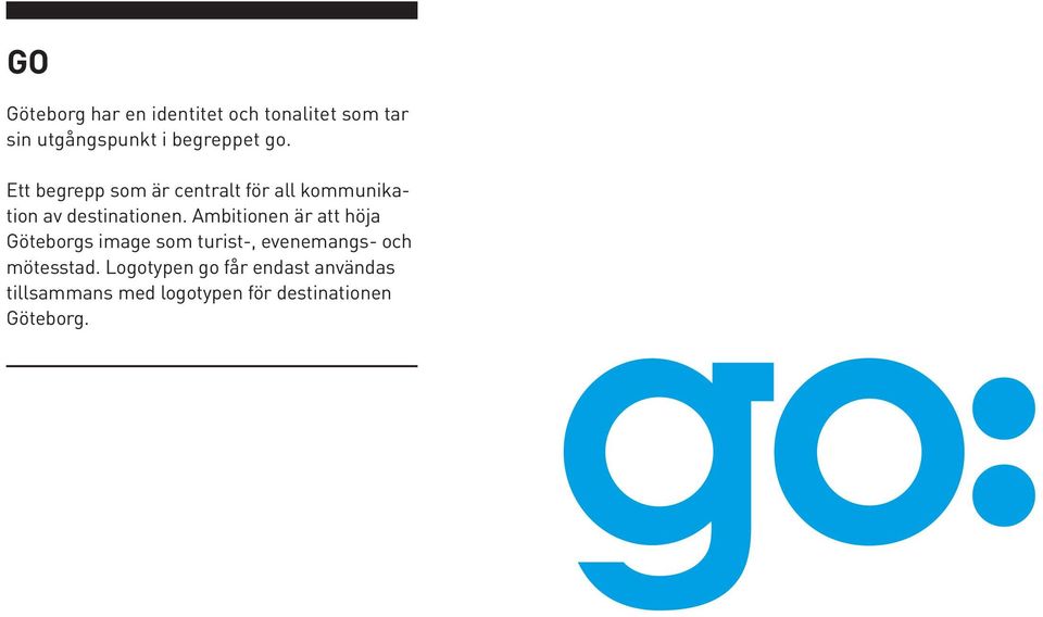 Ambitionen är att höja Göteborgs image som turist-, evenemangs- och mötesstad.