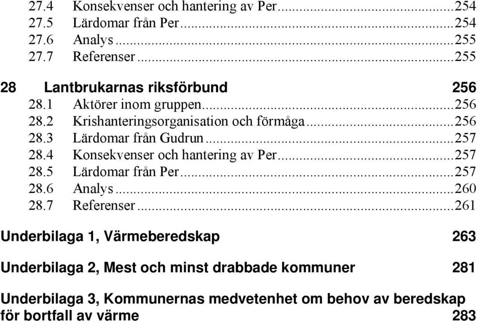 ..257 28.4 Konsekvenser och hantering av Per...257 28.5 Lärdomar från Per...257 28.6 Analys...260 28.7 Referenser.