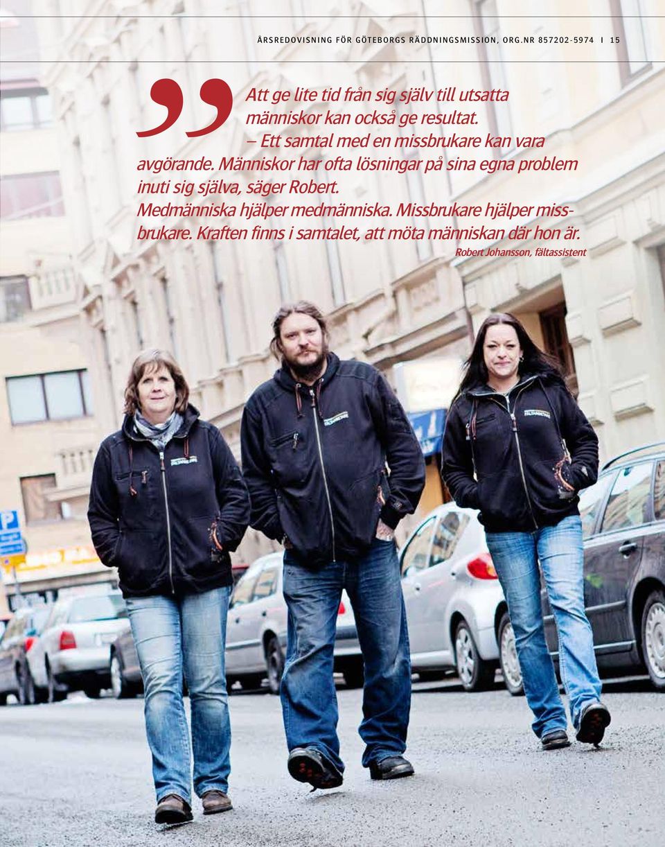 Ett samtal med en missbrukare kan vara avgörande.