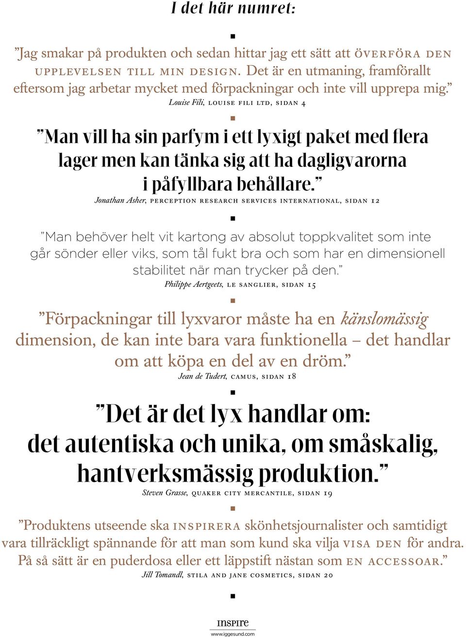 Louise Fili, louise fili ltd, sidan 4 Man vill ha sin parfym i ett lyxigt paket med flera lager men kan tänka sig att ha dagligvarorna i påfyllbara behållare.