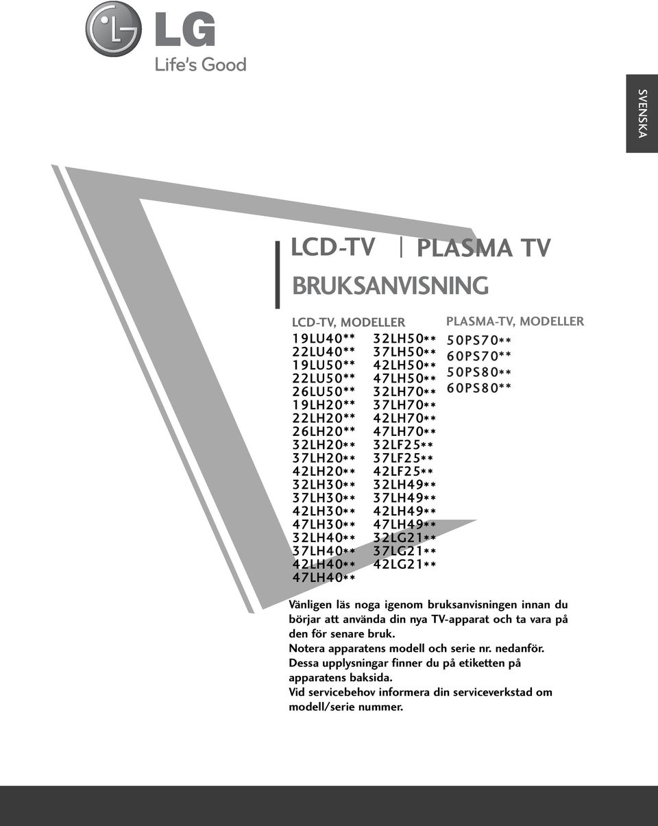 60PS70** 50PS80** 60PS80** Vänligen läs noga igenom bruksanvisningen innan du börjar att använda din nya TV-apparat och ta vara på den för senare bruk.