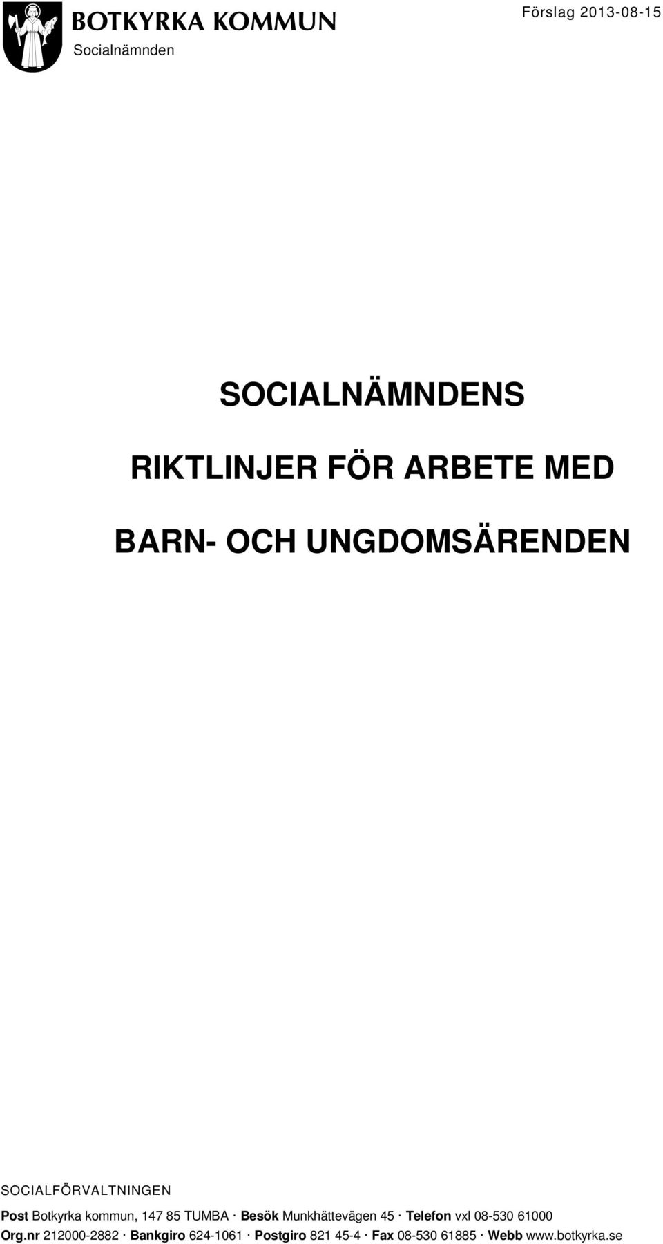 Besök Munkhättevägen 45 Telefon vxl 08-530 61000 Org.