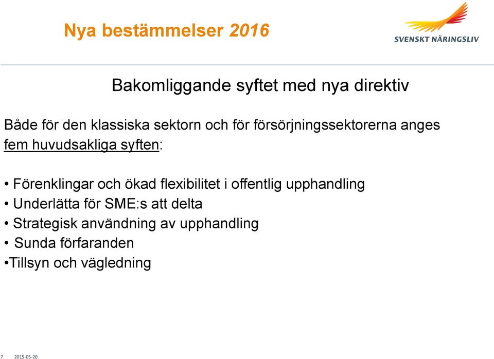 och ökad flexibilitet i offentlig upphandling Underlätta för SME:s att delta