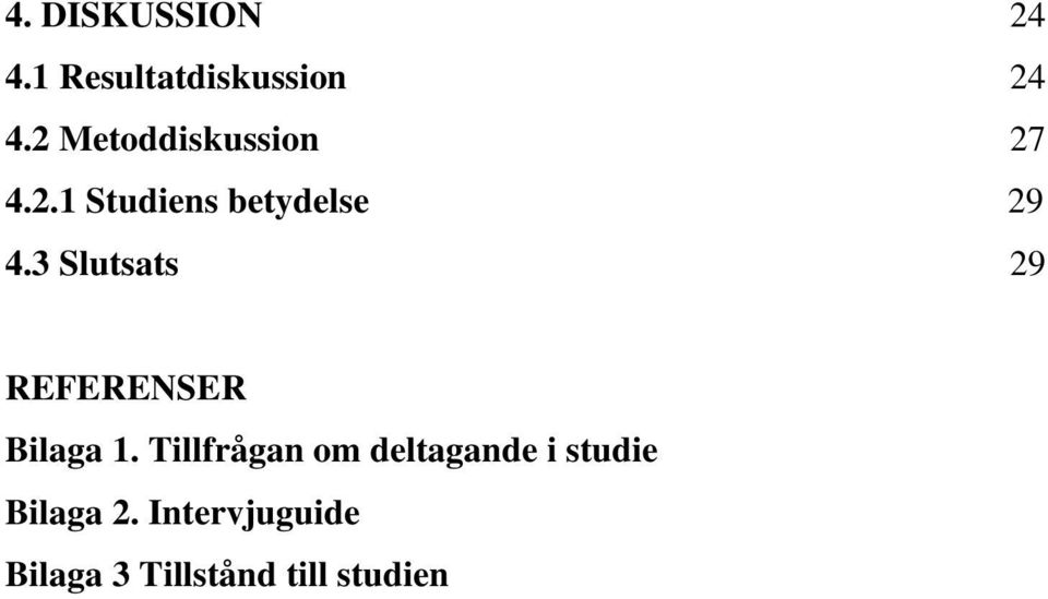 3 Slutsats 29 REFERENSER Bilaga 1.