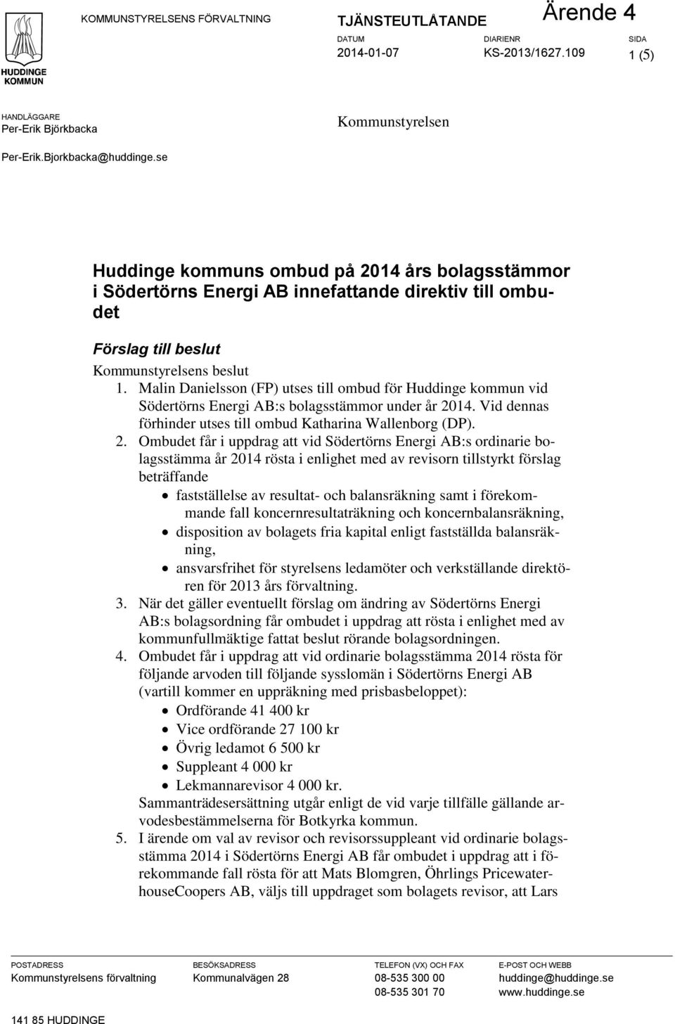 Malin Danielsson (FP) utses till ombud för Huddinge kommun vid Södertörns Energi AB:s bolagsstämmor under år 20