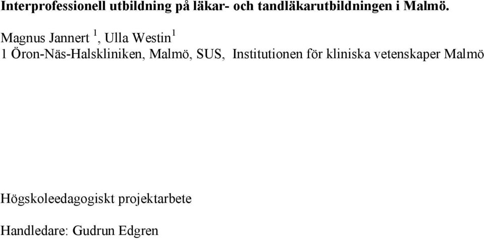 Magnus Jannert 1, Ulla Westin 1 1 Öron-Näs-Halskliniken,