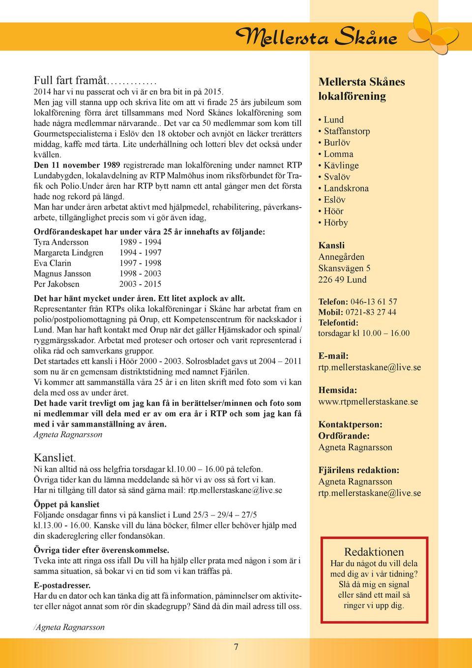 . Det var ca 50 medlemmar som kom till Gourmetspecialisterna i Eslöv den 18 oktober och avnjöt en läcker trerätters middag, kaffe med tårta.