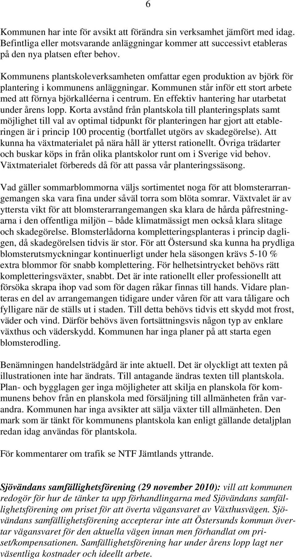 En effektiv hantering har utarbetat under årens lopp.