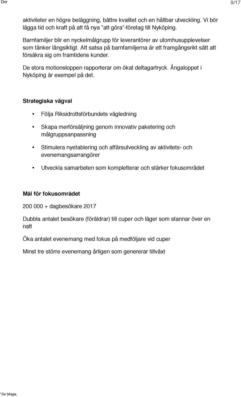 De stora motionsloppen rapporterar om ökat deltagartryck. Ångaloppet i Nyköping är exempel på det.