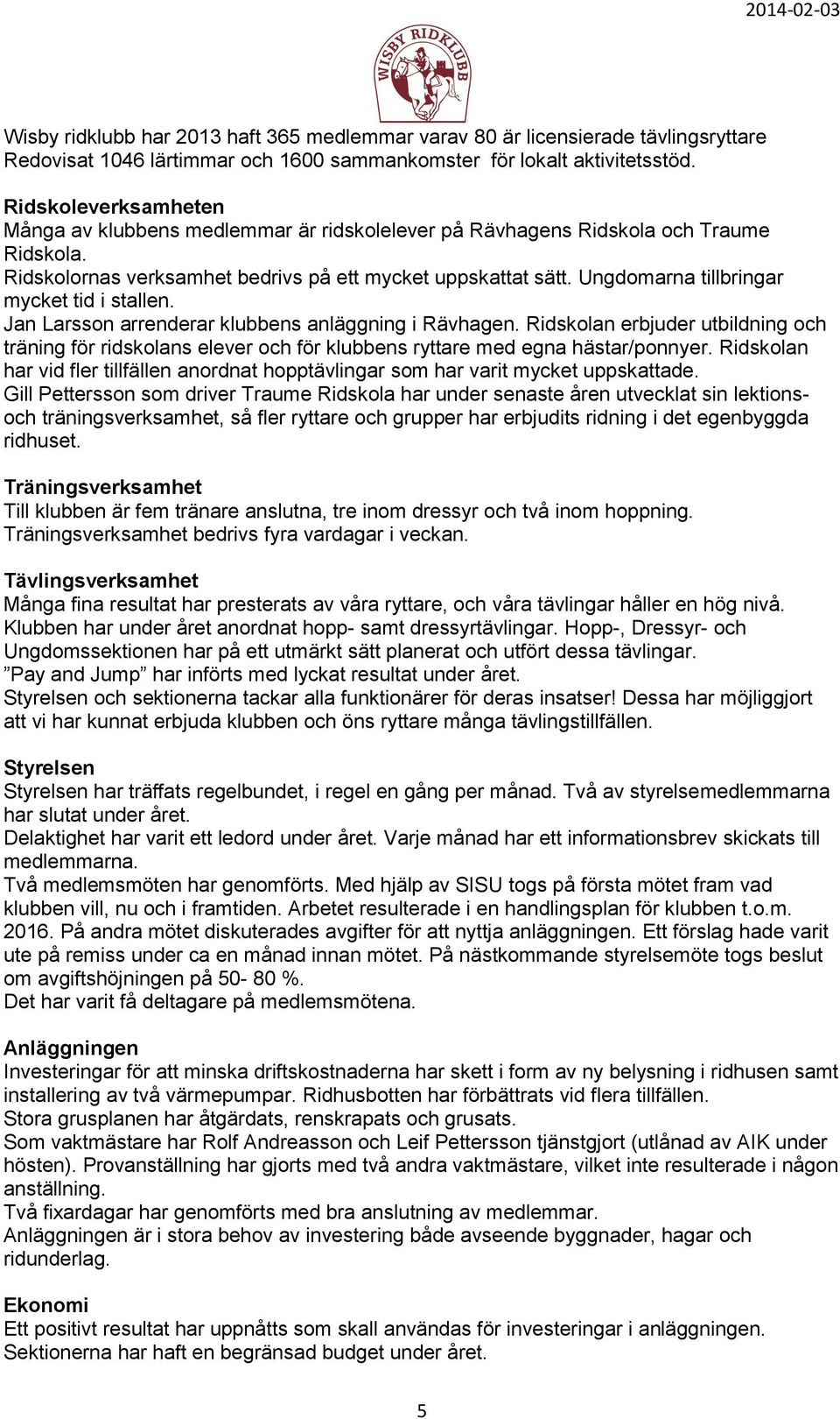 Ungdomarna tillbringar mycket tid i stallen. Jan Larsson arrenderar klubbens anläggning i Rävhagen.