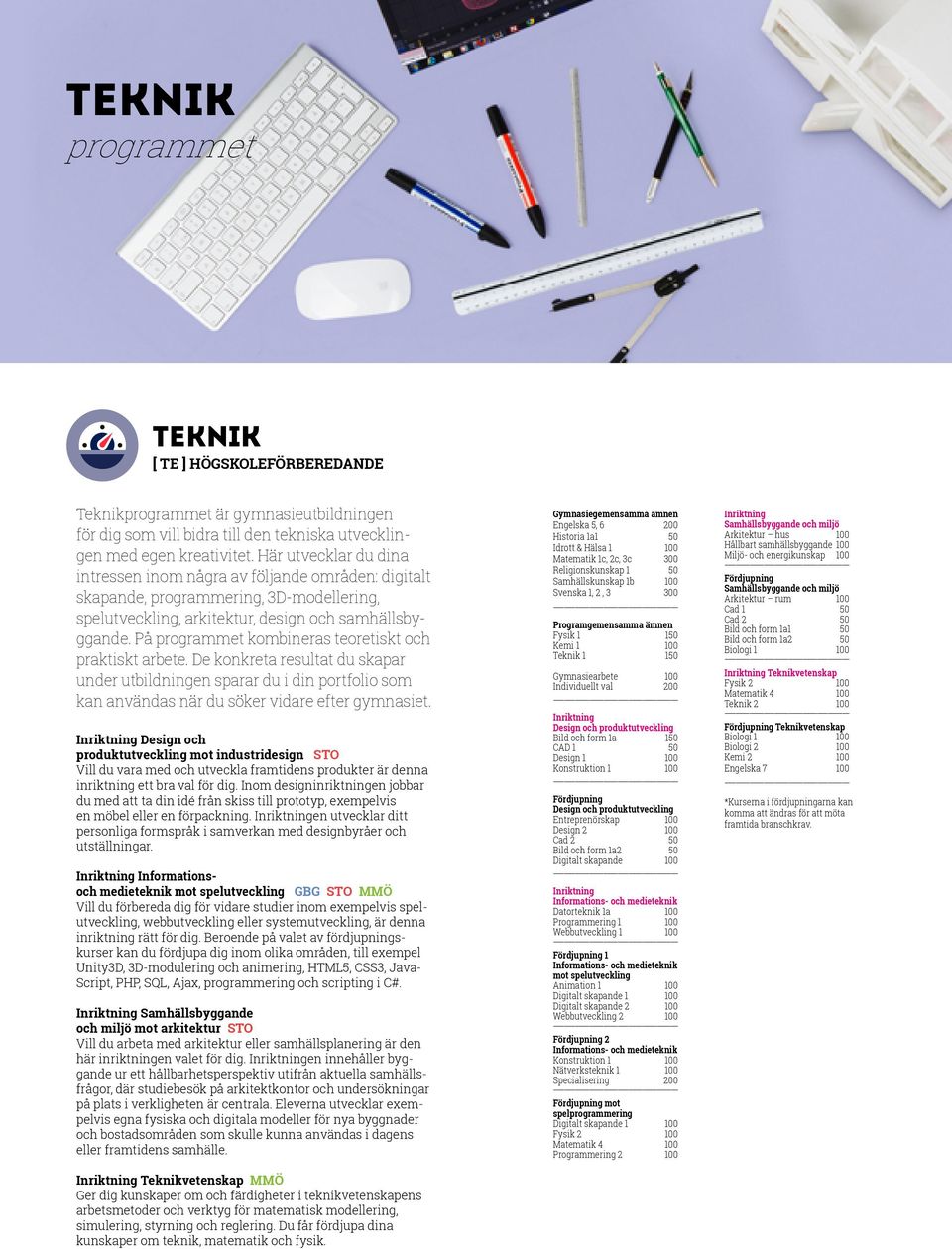 På programmet kombineras teoretiskt och praktiskt arbete. De konkreta resultat du skapar under utbildningen sparar du i din portfolio som kan användas när du söker vidare efter gymnasiet.