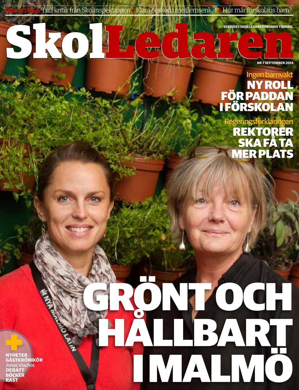 SkolLedaren SVERIGES SKOLLEDARFÖRBUNDS TIDNING NR 7 SEPTEMBER 2014 Ingen barnvakt NY