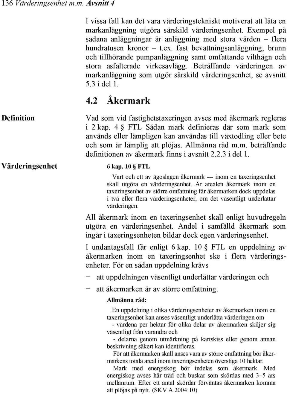 fast bevattningsanläggning, brunn och tillhörande pumpanläggning samt omfattande vilthägn och stora asfalterade virkesavlägg.