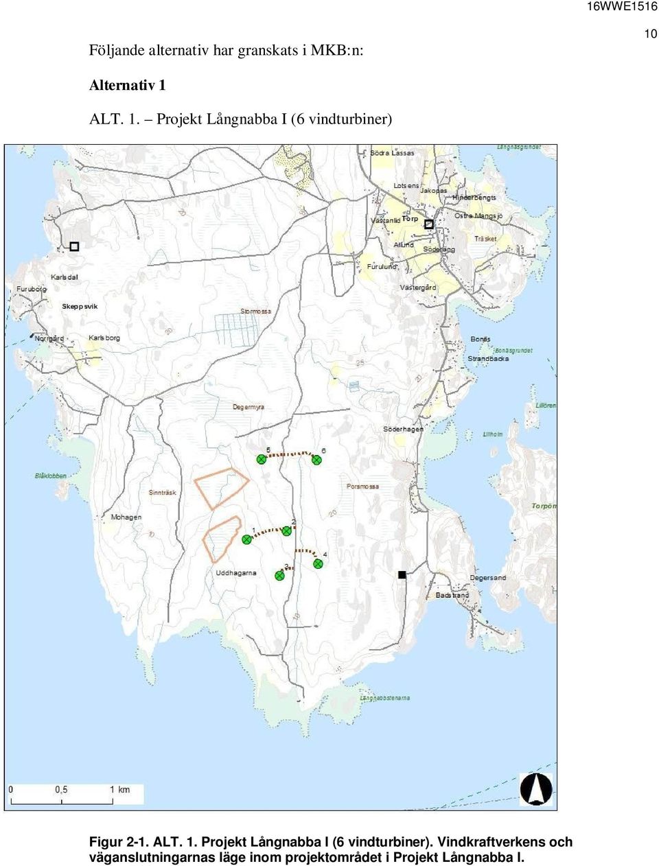 1. Projekt Långnabba I (6 vindturbiner).