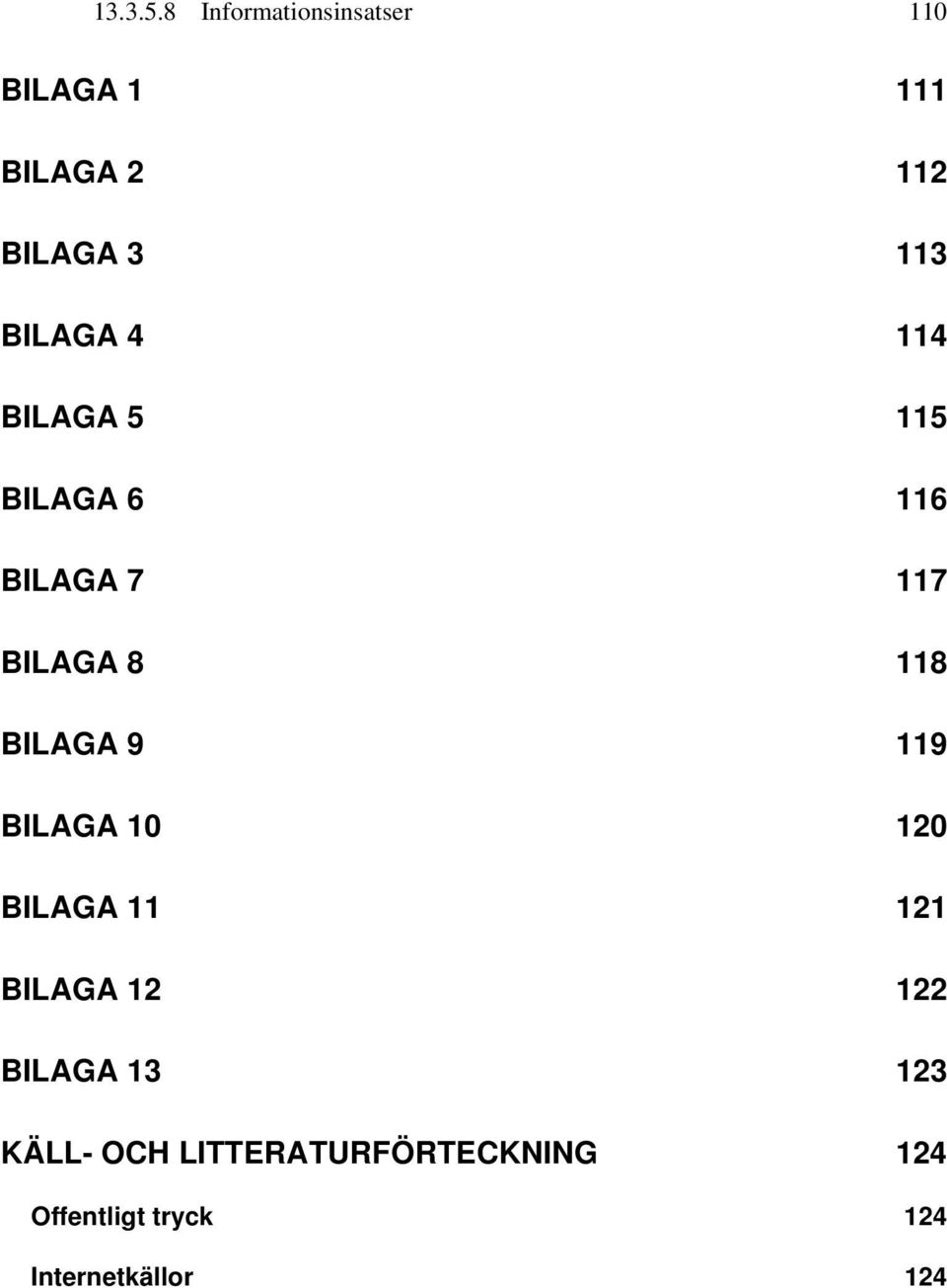 BILAGA 4 114 BILAGA 5 115 BILAGA 6 116 BILAGA 7 117 BILAGA 8 118