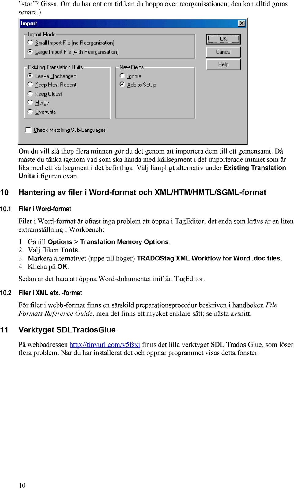 Välj lämpligt alternativ under Existing Translation Units i figuren ovan. 10 Hantering av filer i Word-format och XML/HTM/HMTL/SGML-format 10.