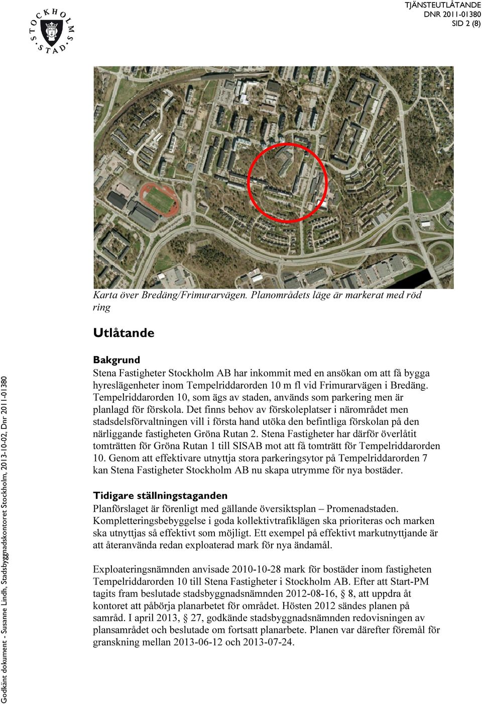 Frimurarvägen i Bredäng. Tempelriddarorden 10, som ägs av staden, används som parkering men är planlagd för förskola.