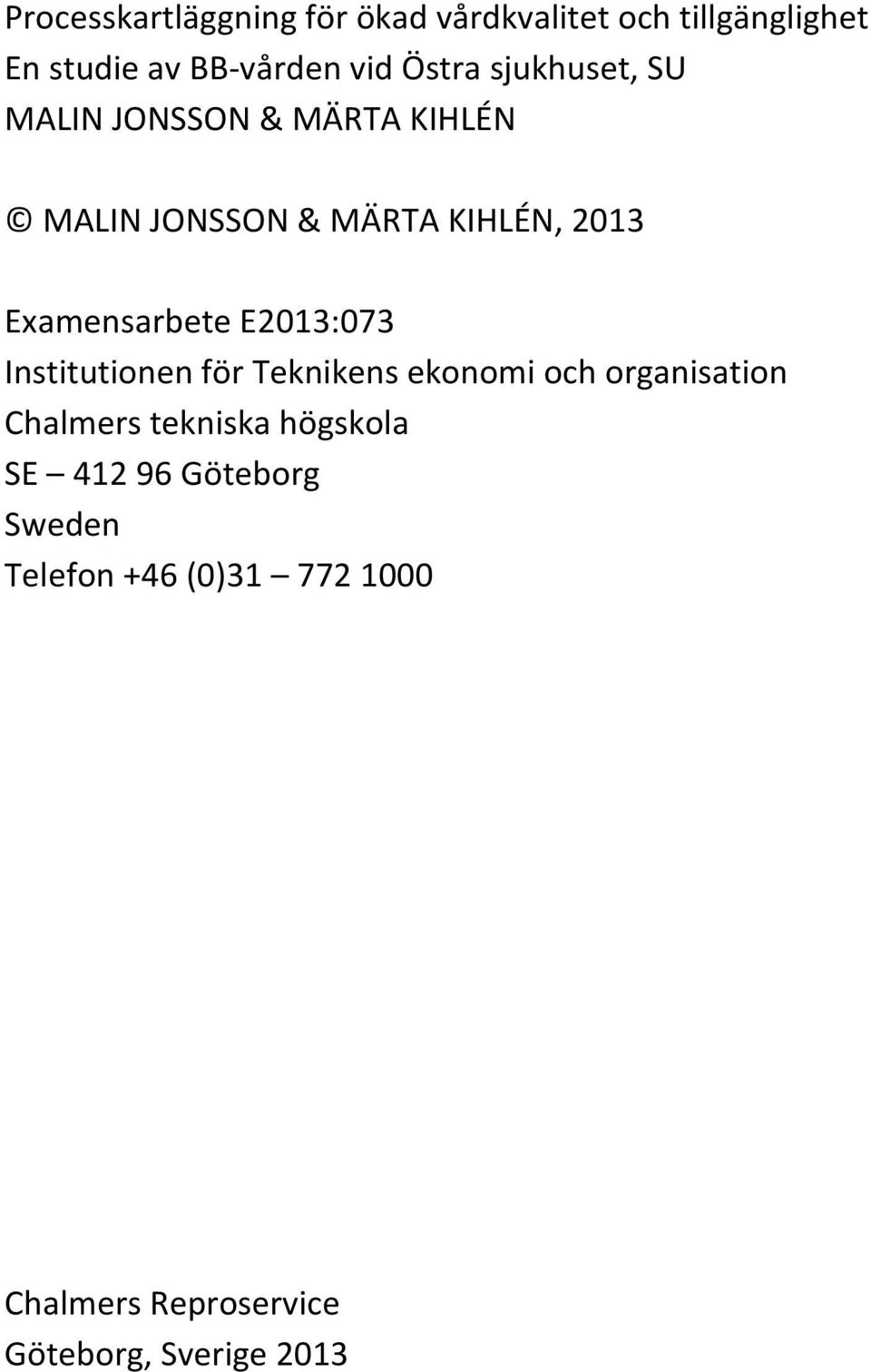 Examensarbete E2013:073 Institutionen för Teknikens ekonomi och organisation Chalmers