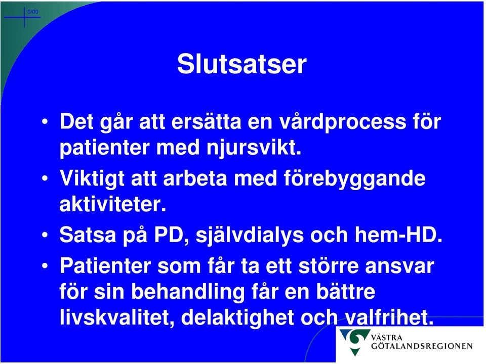 Satsa på PD, självdialys och hem-hd.