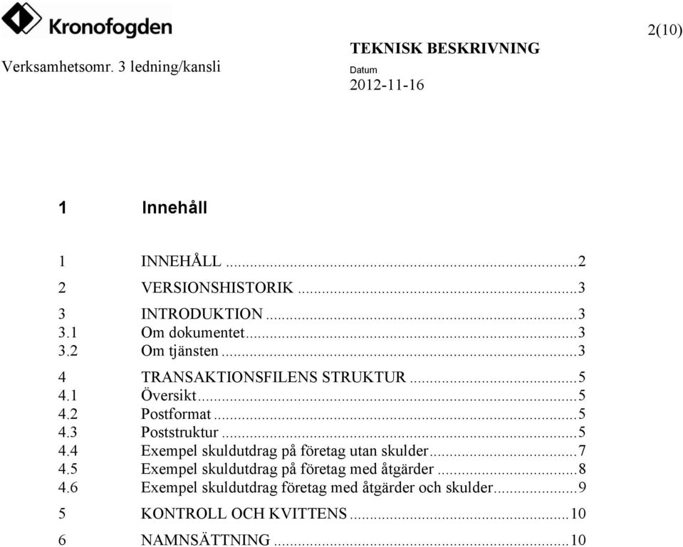 ..7 4.5 Exempel skuldutdrag på företag med åtgärder...8 4.