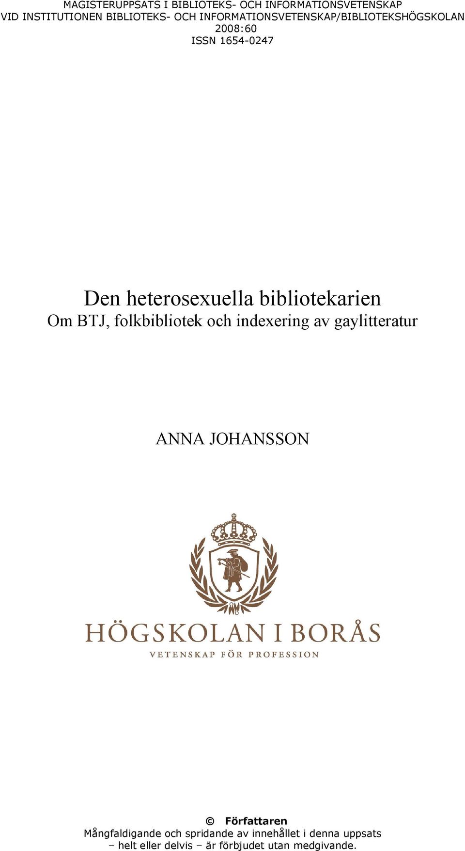 bibliotekarien Om BTJ, folkbibliotek och indexering av gaylitteratur ANNA JOHANSSON