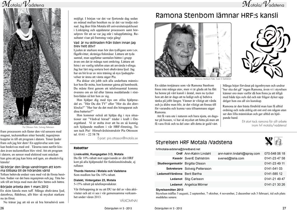 Ramona Stenbom lämnar HRF:s kansli Vad är nu skillnaden från tiden innan jag blev helt döv?