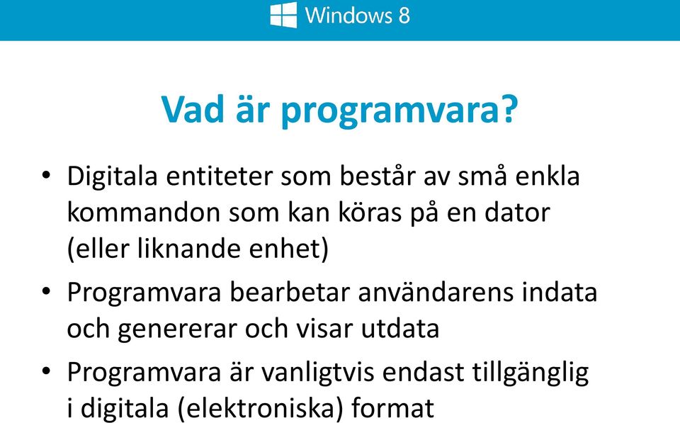 på en dator (eller liknande enhet) Programvara bearbetar