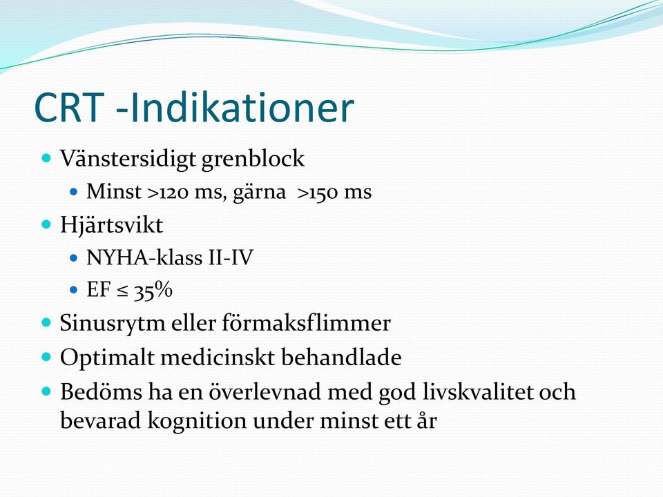 förmaksflimmer Optimalt medicinskt behandlade Bedöms ha en