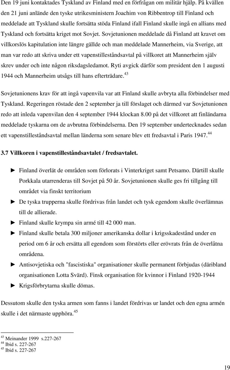 Tyskland och fortsätta kriget mot Sovjet.