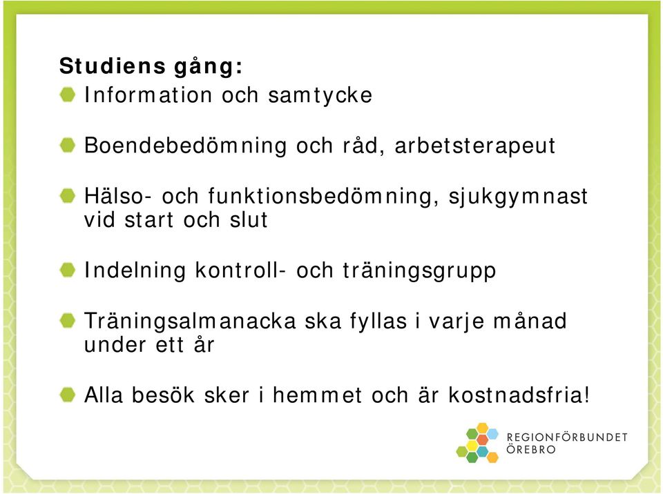 och slut Indelning kontroll- och träningsgrupp Träningsalmanacka ska