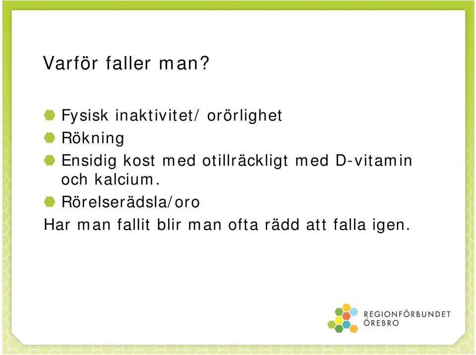 Ensidig kost med otillräckligt med D-vitamin