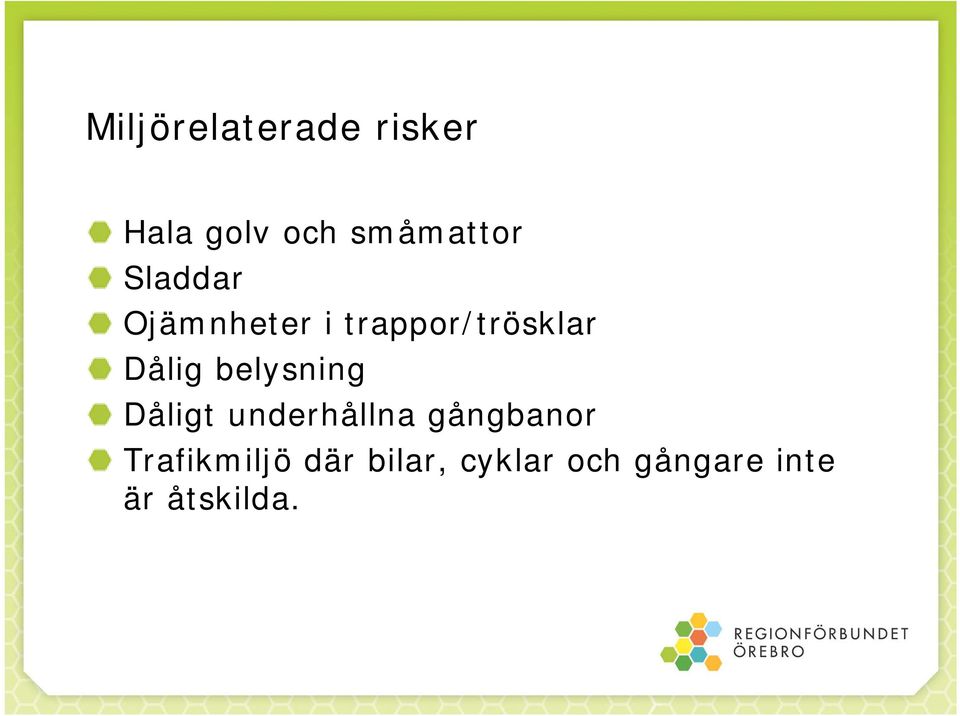 belysning Dåligt underhållna gångbanor