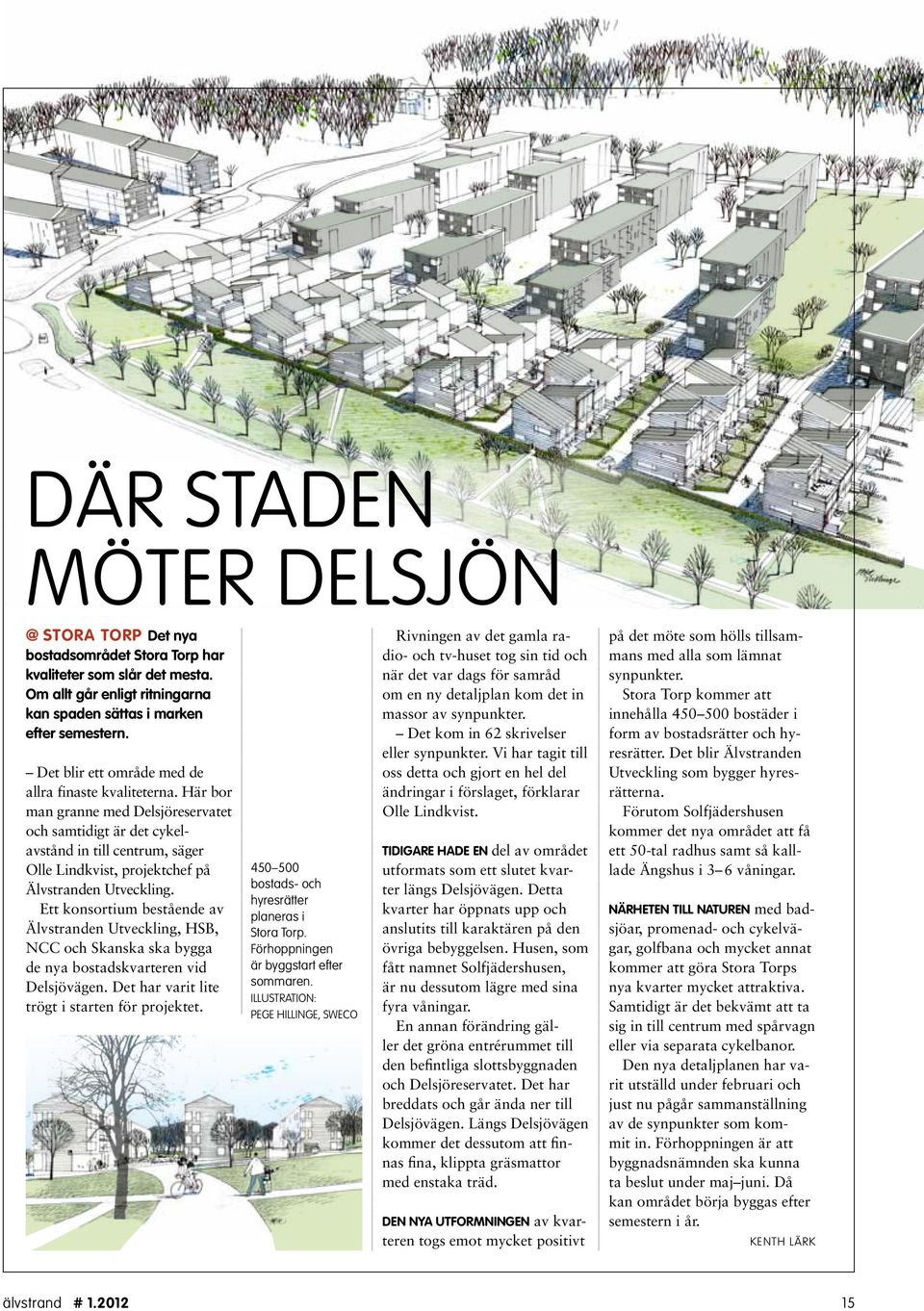 Här bor man granne med Delsjöreservatet och samtidigt är det cykelavstånd in till centrum, säger Olle Lindkvist, projektchef på Älvstranden Utveckling.