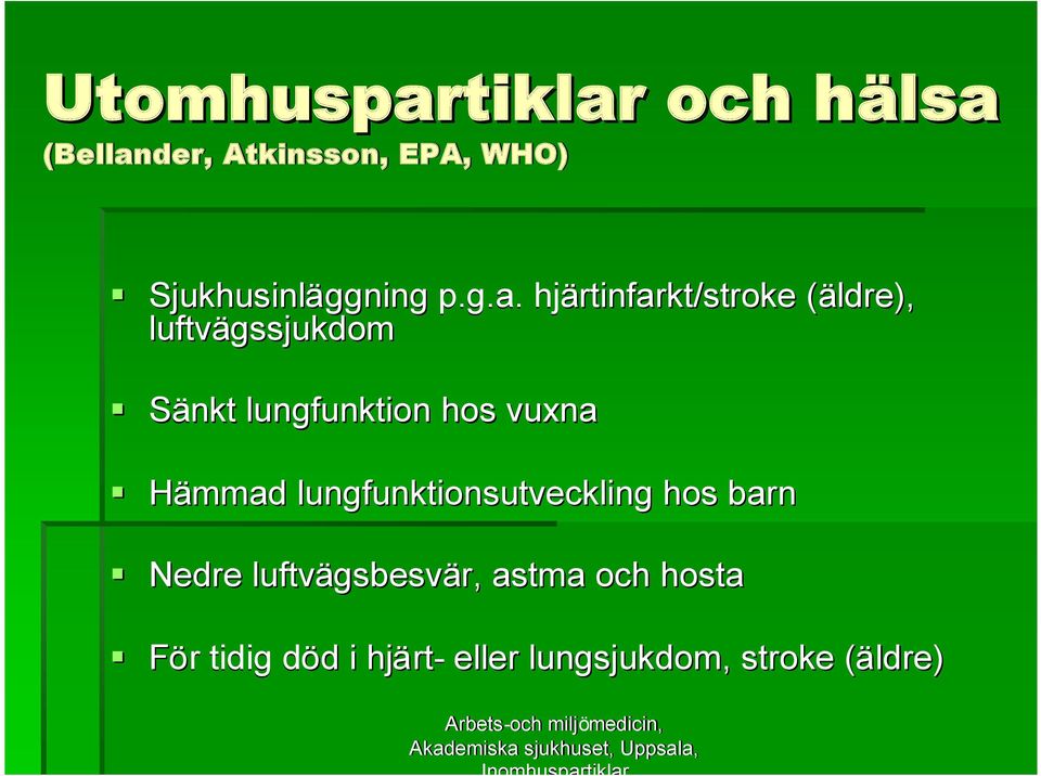 hjärtinfarkt/stroke (äldre),( luftvägssjukdom Sänkt lungfunktion hos vuxna