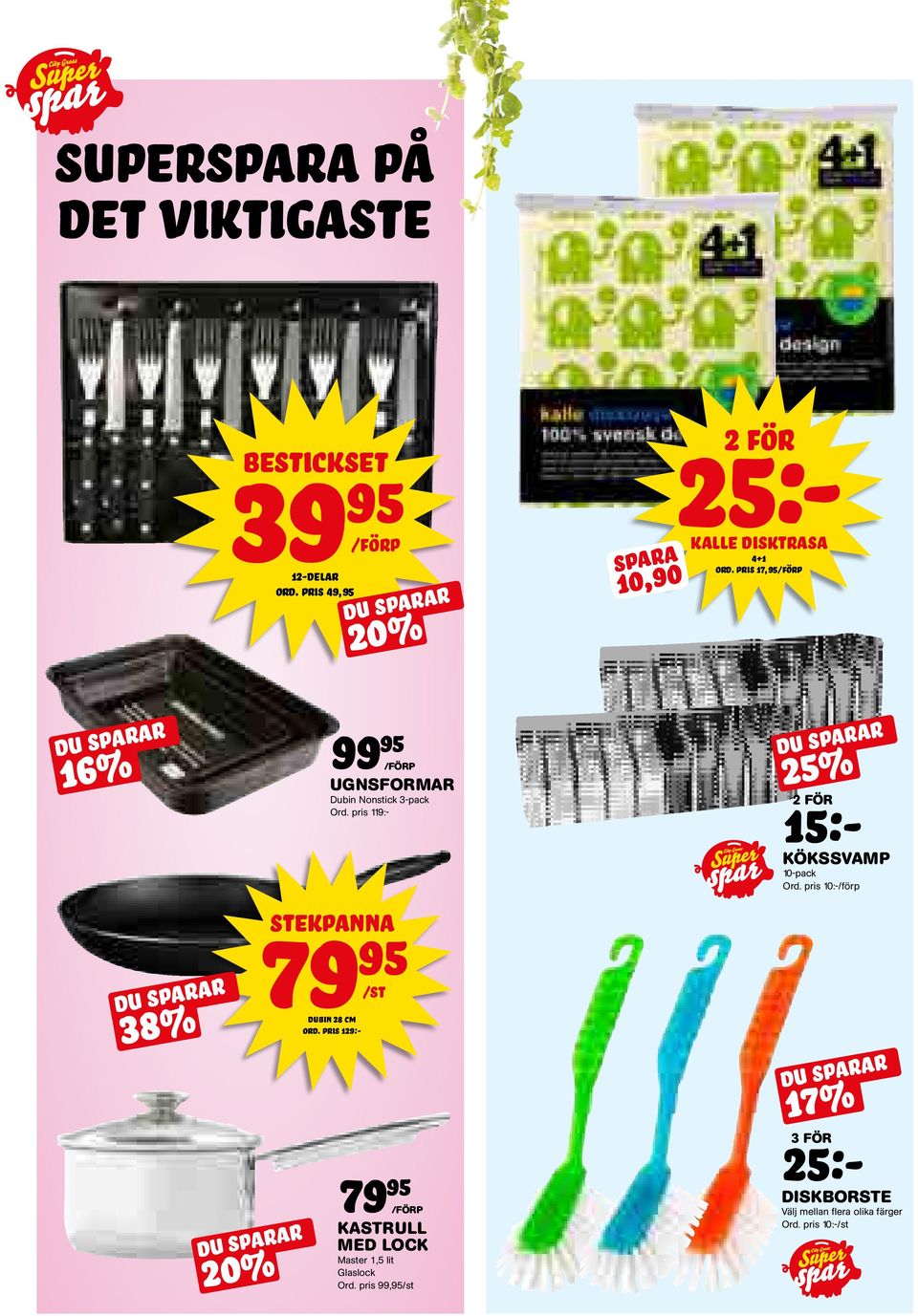 pris 99, spara 10,90 15:- 25:- kalle disktrasa 4+1 ord. pris 17, Du sparar 25% 25:- 3 för kökssvamp 10-pack Ord.