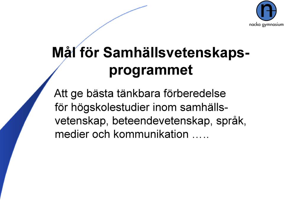 högskolestudier inom samhällsvetenskap,