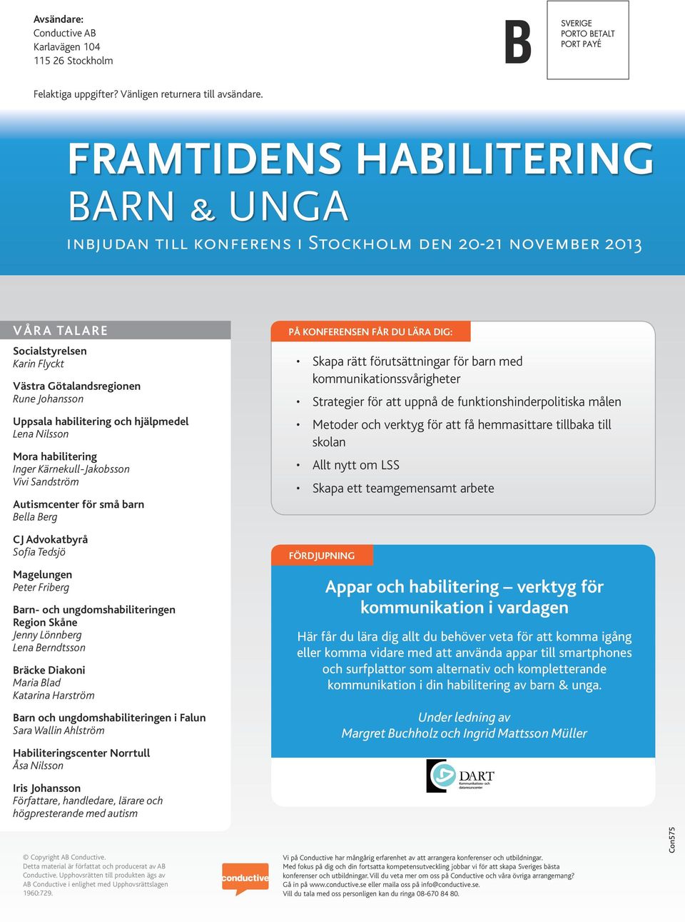 hjälpmedel Lena Nilsson Inger Kärnekull-Jakobsson Vivi Sandström Autismcenter för små barn Bella Berg CJ Advokatbyrå Sofia Tedsjö Magelungen Peter Friberg Barn- och ungdomshabiliteringen Region Skåne