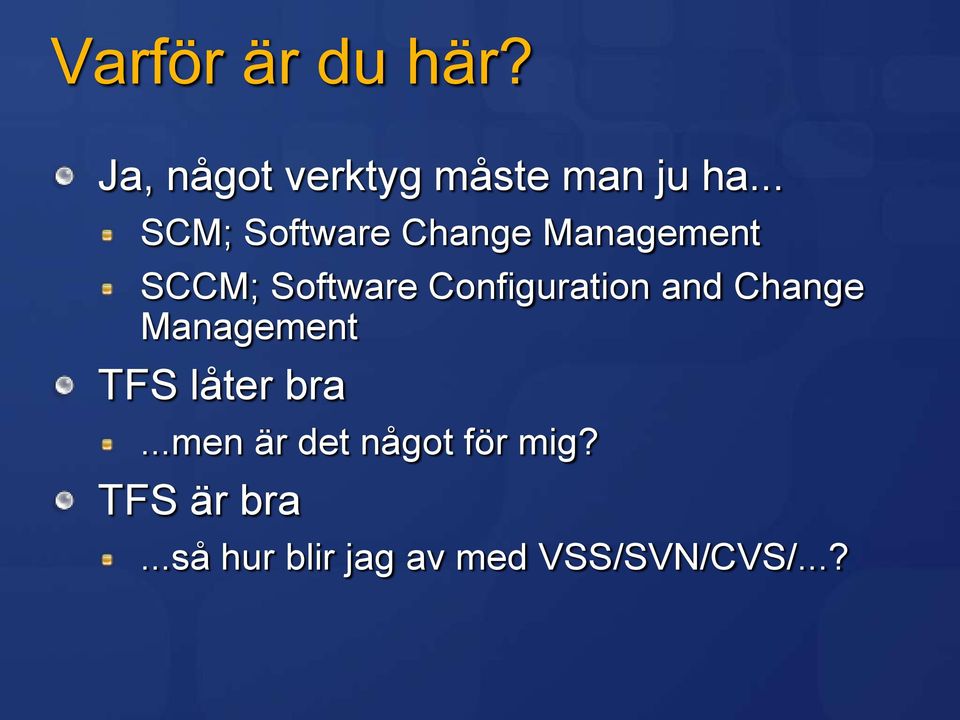 Configuration and Change Management TFS låter bra.