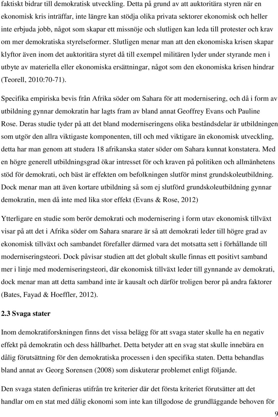 slutligen kan leda till protester och krav om mer demokratiska styrelseformer.
