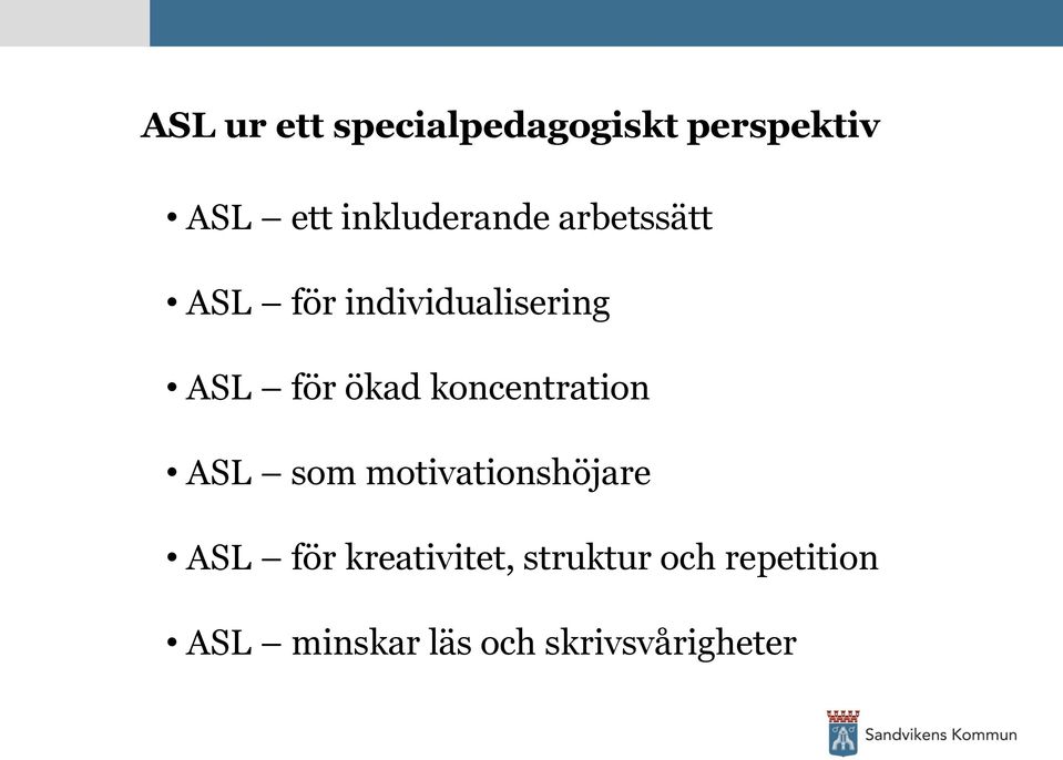 ökad koncentration ASL som motivationshöjare ASL för