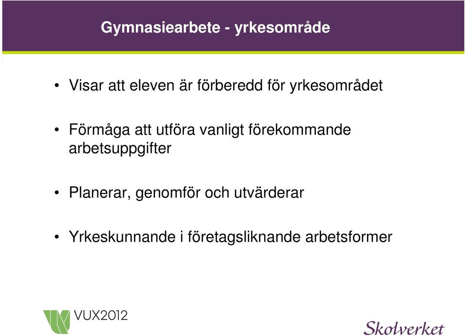 vanligt förekommande arbetsuppgifter Planerar,