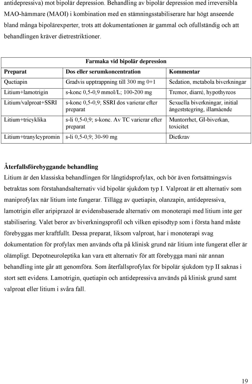 ofullständig och att behandlingen kräver dietrestriktioner.