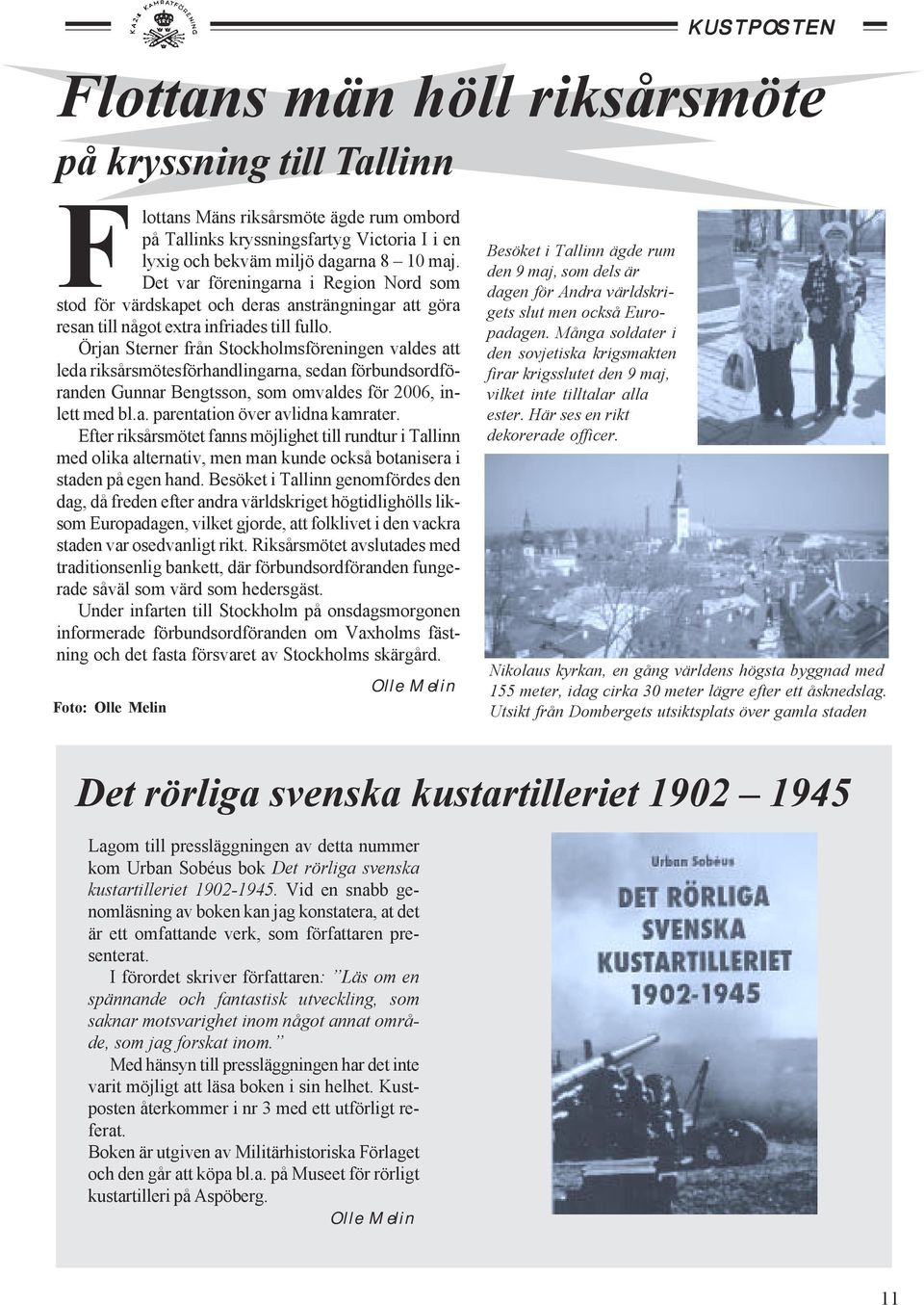 Örjan Sterner från Stockholmsföreningen valdes att leda riksårsmötesförhandlingarna, sedan förbundsordföranden Gunnar Bengtsson, som omvaldes för 2006, inlett med bl.a. parentation över avlidna kamrater.