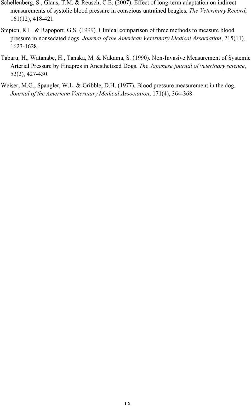 Journal of the American Veterinary Medical Association, 215(11), 1623-1628. Tabaru, H., Watanabe, H., Tanaka, M. & Nakama, S. (1990).