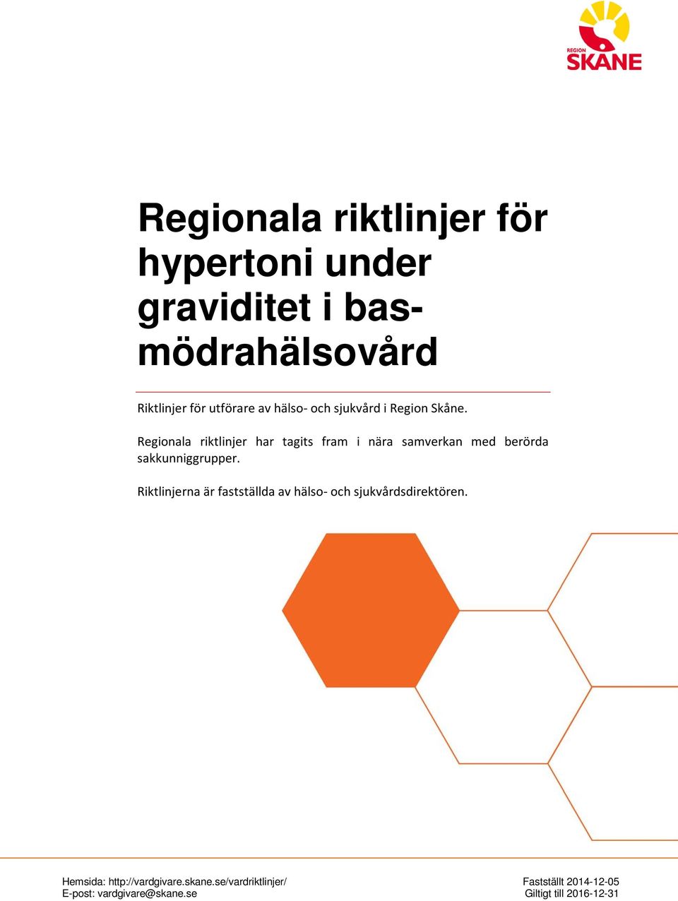 Regionala riktlinjer har tagits fram i nära samverkan med berörda sakkunniggrupper.