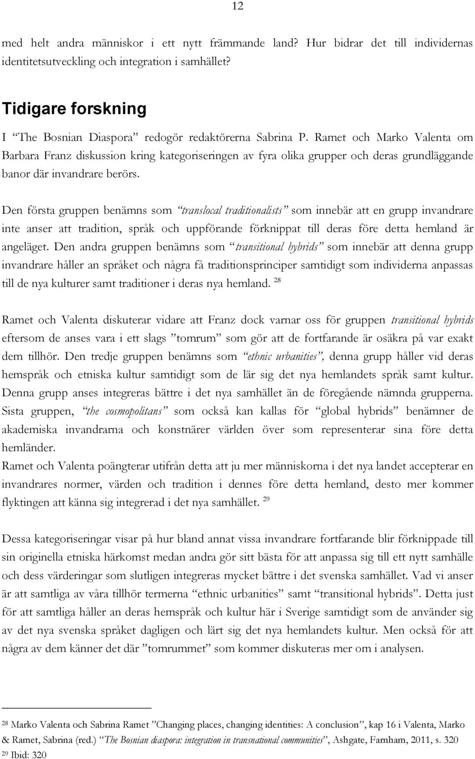 Ramet och Marko Valenta om Barbara Franz diskussion kring kategoriseringen av fyra olika grupper och deras grundläggande banor där invandrare berörs.