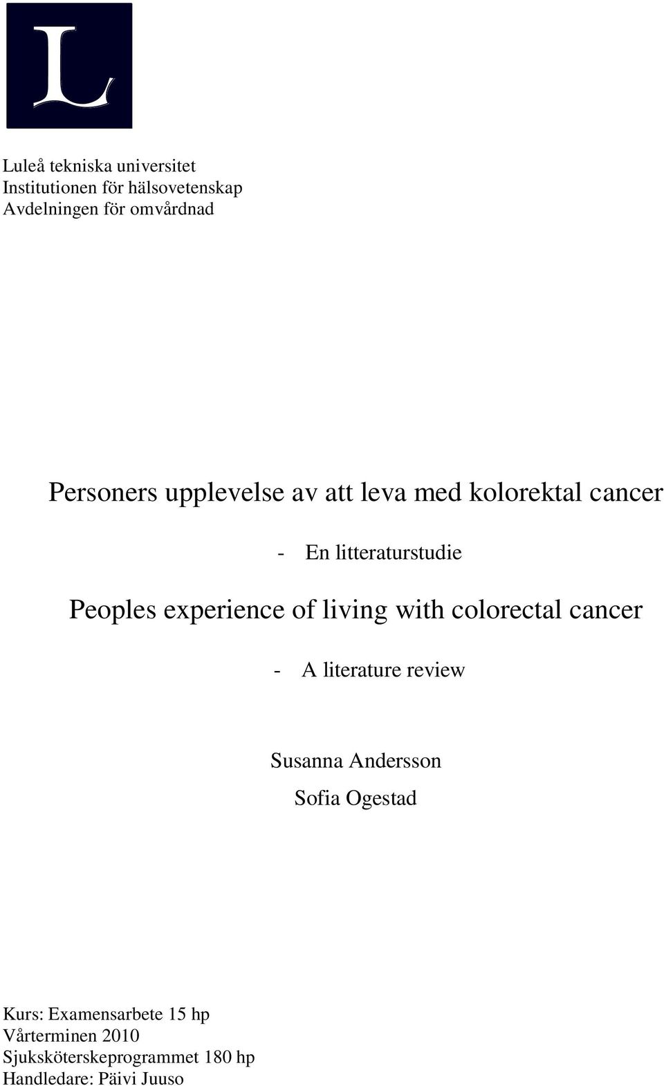 experience of living with colorectal cancer - A literature review Susanna Andersson Sofia